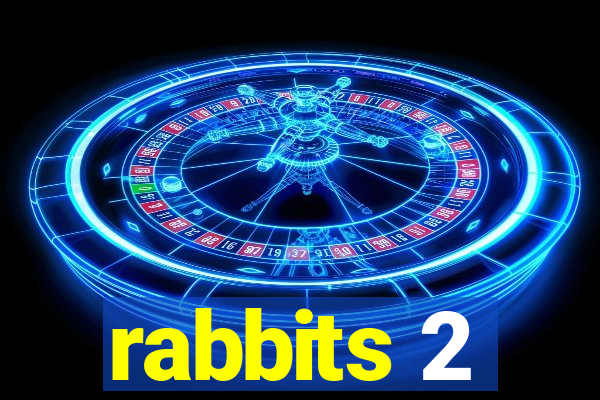 rabbits 2